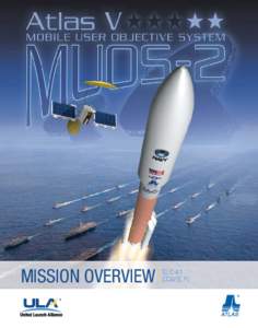 MISSION OVERVIEW  SLC-41 CCAFS, FL  United Launch Alliance (ULA) is proud to be a part of the deployment of the U.S.