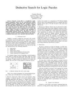Deductive Search for Logic Puzzles Cameron Browne Imperial College London South Kensington, UK [removed] Abstract—Deductive search (DS) is a breadth-first, depthlimited propagation scheme for the constraint-bas