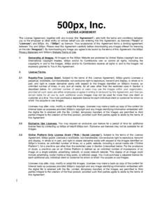 500px, Inc. LICENSE AGREEMENT This License Agreement, together with any invoice (collectively, the “Agreement”), sets forth the terms and conditions between you, your employer, or any other client or end-user on whos