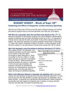 BUDGET DIGEST – Week of Sept. 28th Explaining the Effect of Sequester on Discretionary Spending With the end of fiscal year 2015 occurring this week, confusion persists as to whether discretionary programs face an immi