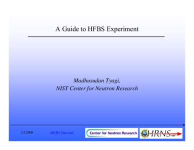 A Guide to HFBS Experiment  Madhusudan Tyagi, NIST Center for Neutron Research[removed]