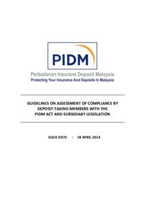 GUIDELINES ON ASSESSMENT OF COMPLIANCE BY DEPOSIT-TAKING MEMBERS WITH THE PIDM ACT AND SUBSIDIARY LEGISLATION ISSUE DATE