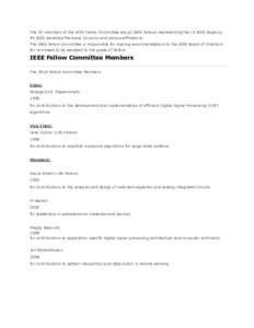 The 52 members of the IEEE Fellow Committee are all IEEE Fellows representing the 10 IEEE Regions, 45 IEEE Societies/Technical Councils and various affiliations. The IEEE Fellow Committee is responsible for making recomm