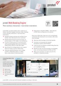 ®  protel Web Booking Engine More seamless interactions—more direct reservations protel WBE 5 provides hoteliers with a viable way to interact with their targeted customers online, resulting