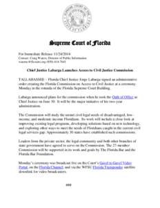 Supreme Court of Florida For Immediate Release[removed]Contact: Craig Waters, Director of Public Information [removed[removed]  Chief Justice Labarga Launches Access to Civil Justice Commission