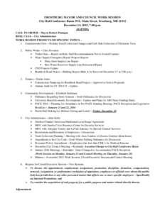 FROSTBURG MAYOR AND COUNCIL WORK SESSION City Hall Conference Room 59 E. Main Street, Frostburg, MDDecember 14, 2015, 7:00 p.m. AGENDA CALL TO ORDER – Mayor Robert Flanigan ROLL CALL – City Administrator