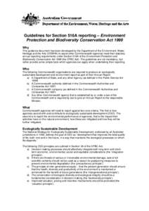 Guidelines for Section 516A reporting – Environment Protection and Biodiversity Conservation Act 1999 Why This guidance document has been developed by the Department of the Environment, Water, Heritage and the Arts (DE
