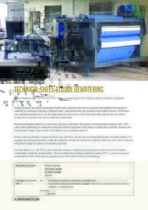 Technical Sheet: Sludge DEWATERING Sludge Dewatering is an intermediate process that mechanically reduces the moisture content of sludge for subsequent processing. Dewatering lowers the volume and weight of solid wastes,