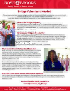 Bridge Volunteers Needed This unique volunteer opportunity is perfect for those individuals considering a career in health care or social services. Volunteers will learn vital skills in a clinical setting, including how 