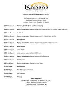 Governor’s Mental Health Task Force Agenda  Thursday, August 29; 10:00-4:00 p.m. Valeo Behavioral Health Care 330 SW Oakley Ave, Topeka, KS[removed]:00-10:15 a.m.