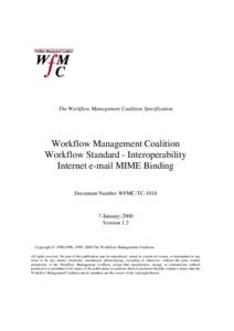 The Workflow Management Coalition Specification  Workflow Management Coalition Workflow Standard - Interoperability Internet e-mail MIME Binding Document Number WFMC-TC-1018