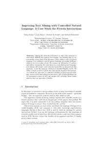 Improving Text Mining with Controlled Natural Language: A Case Study for Protein Interactions Tobias Kuhn1,2 , Lo¨ıc Royer1, Norbert E. Fuchs2 , and Michael Schroeder1 1  Biotechnological Center, TU Dresden, Germany
