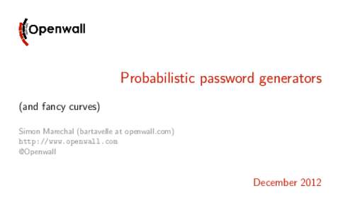 Probabilistic password generators (and fancy curves) Simon Marechal (bartavelle at openwall.com) http://www.openwall.com @Openwall