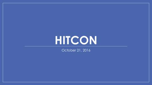 HITCON October 21, 2016 What is Ransomware? •