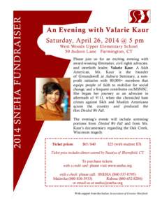 2014 SNEHA FUNDRAISER  An Evening with Valarie Kaur Saturday, April 26, 2014 @ 5 pm West Woods Upper Elementary School 50 Judson Lane Farmington, CT