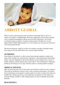 ABBOTT GLOBAL When it comes to delivering innovative solutions to the people that we serve, we explore every path to a breakthrough. This means employing a diverse body of people across widespread geographies with the mo