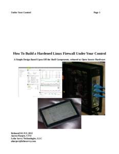 Under Your Control  Page 1 How To Build a Hardened Linux Firewall Under Your Control A Simple Design Based Upon Off the Shelf Components, released as Open Source Hardware