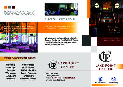 FLEXIBLE SPACE FOR ALL OF YOUR SPECIAL OCCASIONS COME SEE FOR YOURSELF The Lake Point Center provides meeting and event facility accommodations for up