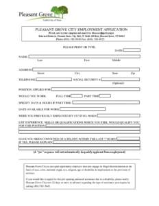 PLEASANT GROVE CITY EMPLOYMENT APPLICATION Fill out, save to your computer and email it to: [removed] or Print and Return to: Pleasant Grove City Hall, 70 South 100 East, Pleasant Grove, UT[removed]Phone[removed]