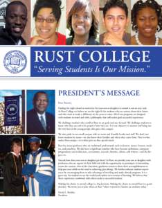 RUST COLLEGE “Serving Students Is Our Mission.” President’s message Dear Parents, Finding the right school or university for your son or daughter to attend is not an easy task. At Rust College we believe we are the