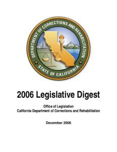 2006 Legislative Digest Office of Legislation California Department of Corrections and Rehabilitation December 2006  STATE OF CALIFORNIA