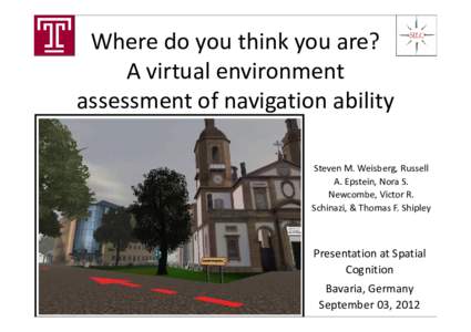 Where do you think you are? A virtual environment assessment of navigation ability Steven M. Weisberg, Russell A. Epstein, Nora S. Newcombe, Victor R.
