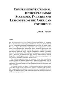 COMPREHENSIVE CRIMINAL JUSTICE PLANNING: SUCCESSES, FAILURES AND LESSONS FROM THE AMERICAN EXPERIENCE John K. Hudzik