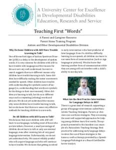 Teaching First “Words” A Parent and Caregiver Resource Parent Home Training Program Autism and Other Developmental Disabilities Division Why Do Some Children with ASD Have Trouble Learning to Talk?