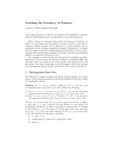 Teaching the Geometry of Schemes Gregory G. Smith and Bernd Sturmfels This chapter presents a collection of graduate level problems in algebraic geometry illustrating the power of Macaulay 2 as an educational tool. When 