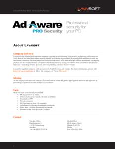 Lavasoft Product Sheet: Ad-Aware Pro Security  ABOUT LAVASOFT Company Overview Lavasoft is the original anti-malware company, creating award-winning, free security and privacy software sinceBorn of the belief that