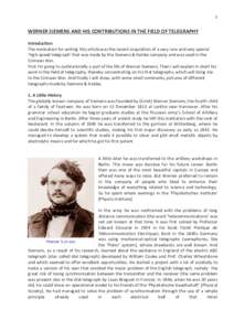 1  WERNER SIEMENS AND HIS CONTRIBUTIONS IN THE FIELD OF TELEGRAPHY Introduction The motivation for writing this article was the recent acquisition of a very rare and very special ‘high-speed telegraph’ that was made 