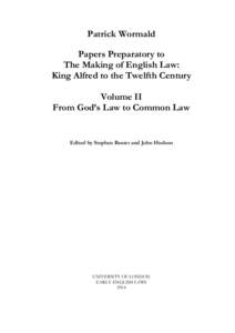 Patrick Wormald Papers Preparatory to The Making of English Law: King Alfred to the Twelfth Century Volume II From God’s Law to Common Law