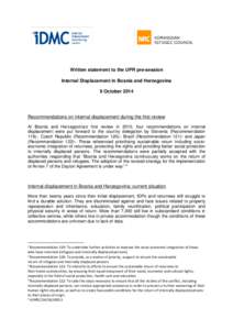 Written statement to the UPR pre-session Internal Displacement in Bosnia and Herzegovina 9 October 2014 Recommendations on internal displacement during the first review At Bosnia and Herzegovina’s first review in 2010,
