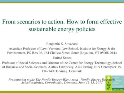 From scenarios to action: How to form effective sustainable energy policies Benjamin K. Sovacool Associate Professor of Law, Vermont Law School, Institute for Energy & the Environment, PO Box 96, 164 Chelsea Street, Sout