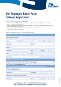 Self Managed Super Fund Rollover Application Important! Please read before completing this form: •	 This form is to rollover your WHOLE AUSfund account (not partial payment of your account) into a Self Managed Super Fu