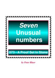 Seven Unusual numbers[removed]A Proof Set in Stone by Peter Bluer