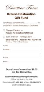 Donation Form Krauss Restoration Gift Fund I enclose a donation of $....................... to the BPHTI Krauss Restoration Gift Fund. Cheque Payable to:
