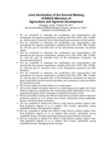 Joint Declaration of the Second Meeting of BRICS Ministers of Agriculture and Agrarian Development Chengdu, China, October 30, 2011 By Caroline Bracht, BRICS Research Group, January 27, 2012 Number of Commitments: 38