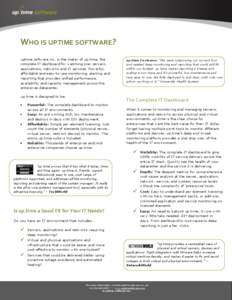 WHO IS UPTIME SOFTWARE? uptime software inc. is the maker of up.time, the complete IT dashboard for watching over servers,