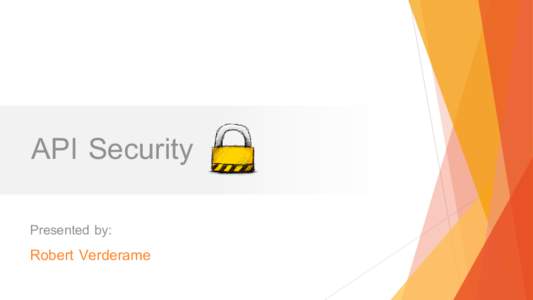 API Security Presented by: Robert Verderame  About Robert