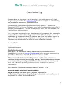 Constitution Day President George W. Bush signed a bill on December 8, 2004 (public law[removed]which designates every September 17 as Constitution Day for all schools eligible for Title IV funding. This provision was i