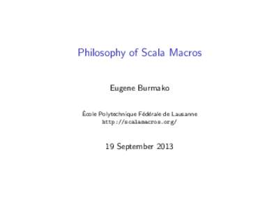 Philosophy of Scala Macros Eugene Burmako ´ Ecole Polytechnique F´ ed´