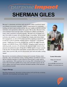 SHERMAN GILES Your Purpose, Your Impact. Sherman is a passionate and driven spirit who has the ability to positively impact and influence everyone he encounters. He has a deep passion for relationship building and needs 