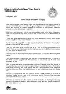 25 January[removed]Land Values issued for Dungog NSW Valuer General Philip Western today said landowners and rate paying lessees of approximately 4,894 properties in the Dungog local government area (LGA) have been issued 