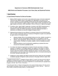 Department of Commerce DMCA Multistakeholder Forum DMCA Notice-and-Takedown Processes: List of Good, Bad, and Situational Practices I. Good Practices A. Good General Practices For Service Providers 1. Making DMCA takedow