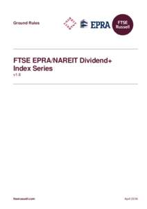 Ground Rules  FTSE EPRA/NAREIT Dividend+ Index Series v1.6