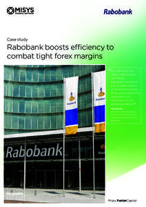 Case study  Rabobank boosts efficiency to combat tight forex margins “By continuing our