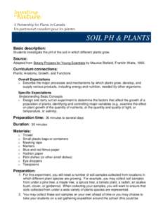 SOIL PH & PLANTS Basic description: Students investigate the pH of the soil in which different plants grow. Source: Adapted from Botany Projects for Young Scientists by Maurice Blefield, Franklin Watts, 1992.