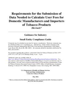 Requirements for the Submission of Data Needed to Calculate User Fees for Domestic Manufacturers and Importers of Tobacco Products (Revised)* Guidance for Industry