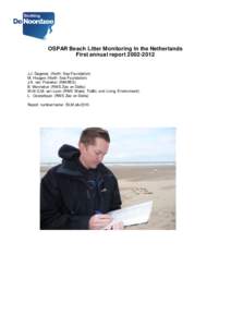 OSPAR Beach Litter Monitoring In the Netherlands First annual reportJ.J. Dagevos (North Sea Foundation) M. Hougee (North Sea Foundation) J.A. van Franeker (IMARES)